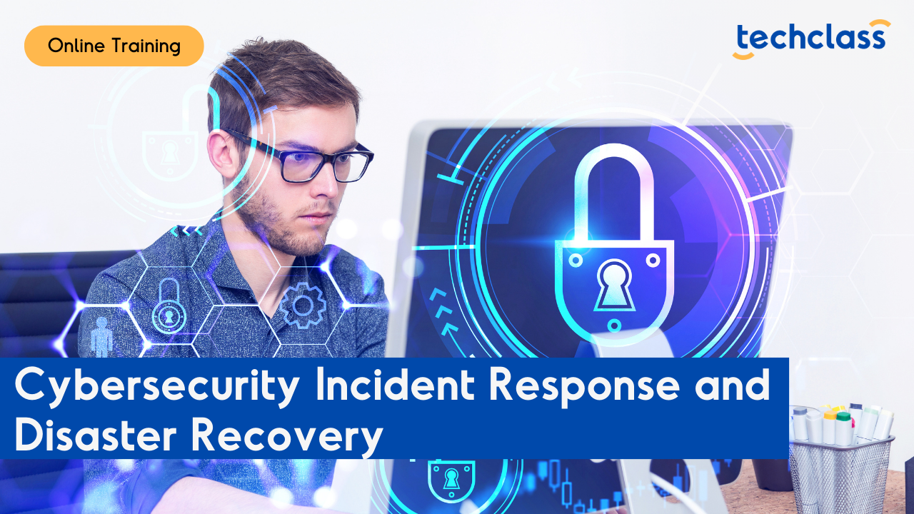 Cybersecurity Incident Response and Disaster Recovery Online Training